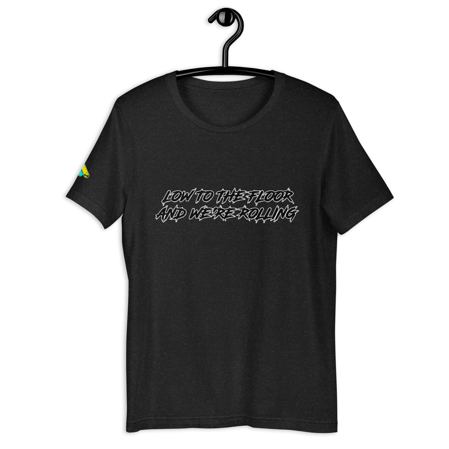 Low to the Floor Unisex t-shirt