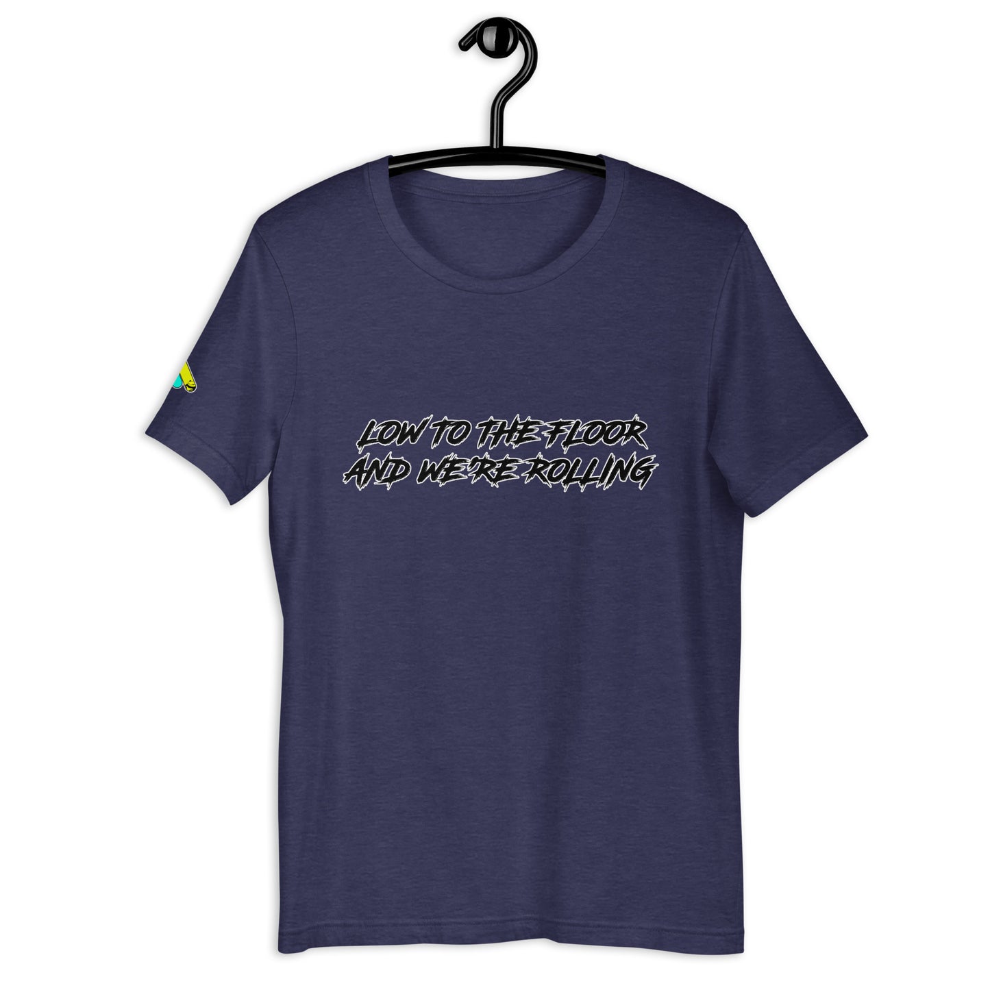 Low to the Floor Unisex t-shirt