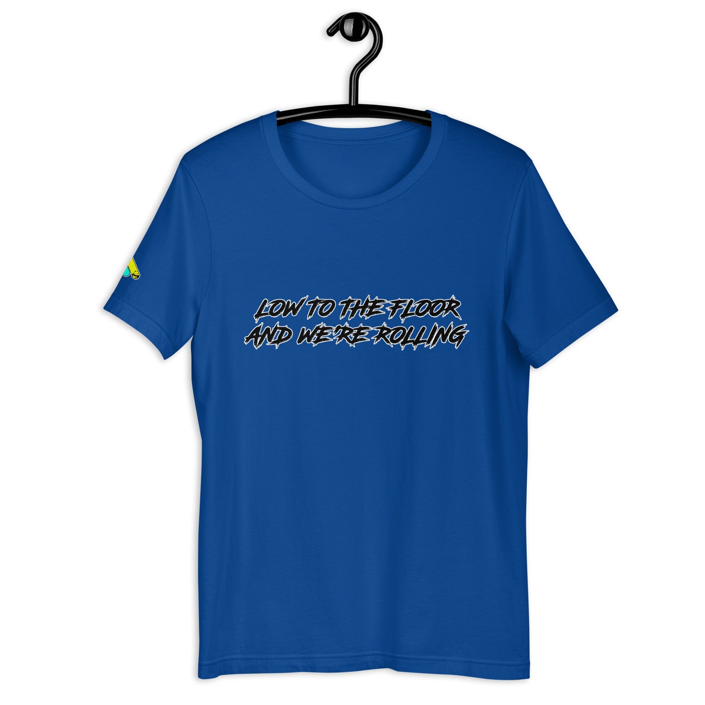 Low to the Floor Unisex t-shirt